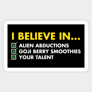 I Believe In Alien Abductions, Goji Berry Smoothies, And Your Talent Sticker